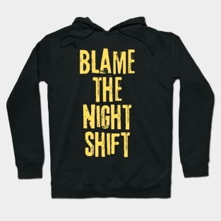 Blame The Night Shift Hoodie